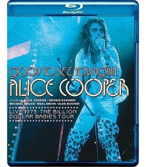 ALICE COOPER - GOOD TO SEE YOU AGAIN (LIVE 1973 THE BILLION DOLLAR BABIES TOUR)