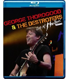 GEORGE THOROGOOD AND THE DESTROYERS - LIVE AT MONTREUX