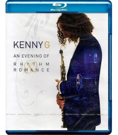 KENNY G - AN EVENING OF RHYTHM & ROMANCE